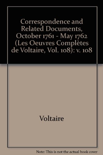 Stock image for Correspondence and Related Documents, No. 24, October 1761-May 1762: Letters D10049-D10481 (The Complete Works of Voltaire, Vol. 108) for sale by Ammareal