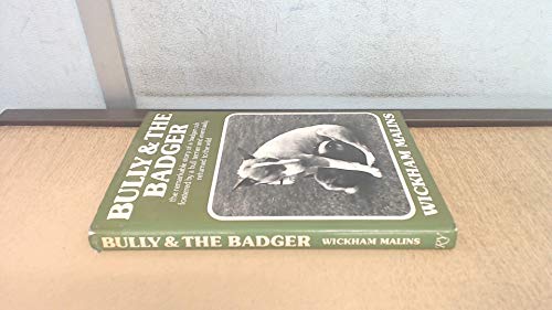 Beispielbild fr Bully & the Badger: The remarkable story of a badger cub fostered by a bull terrier and eventually returned to the wild zum Verkauf von WorldofBooks