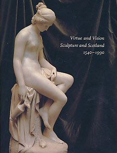 Beispielbild fr Virtue and Vision: Sculpture and Scotland 1540-1990 zum Verkauf von WorldofBooks