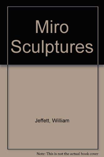 Imagen de archivo de Miro Sculptures Jeffett, William a la venta por Langdon eTraders