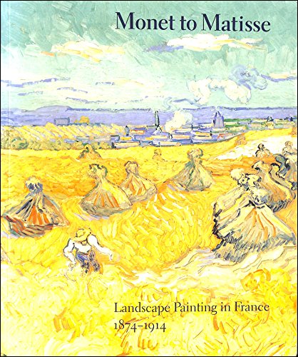 Beispielbild fr Monet to Matisse: Landscape Painting in France, 1874-1914 zum Verkauf von GF Books, Inc.