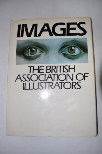 Stock image for Images - The British Association of Illustrators Sixth Annual 1981-82 for sale by Heroes Bookshop