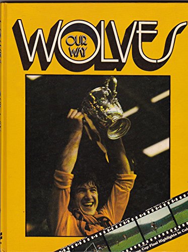 Beispielbild fr Wolves Our Way. Illustrated with action shots from the 1979/80 season zum Verkauf von WorldofBooks