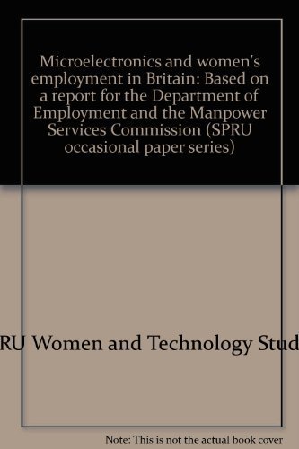 Stock image for Microelectronics and Women's Employment in Britain (SPRU Occasional Paper Series No. 17 based on a report to the Department of Employment and the Manpower Services Commission) for sale by SAVERY BOOKS
