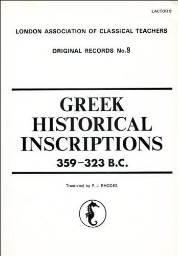 Greek Historical Inscriptions, 359-323 BC (LACTOR) - Rhodes, P. J.