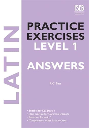 Imagen de archivo de Latin Practice Exercises Level 1 Answers: Practice Exercises for 13+ Common Entrance (Iseb Practice Exercises at 13+) a la venta por Brit Books
