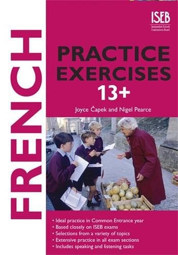 Imagen de archivo de French Practice Exercises 13+: Practice Exercises for 13+ Common Entrance (Practice Exercises at 11+/13+) a la venta por WorldofBooks