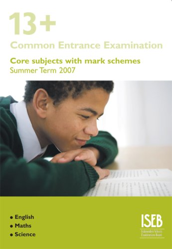 Stock image for 13+ Core Subjects with Mark Schemes (Summer Term 2007): 13+ Common Entrance Examination Papers For English, Maths and Science for sale by WorldofBooks