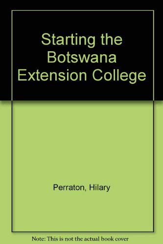 Starting the Botswana Extension College (9780903632133) by Perraton, Hilary:
