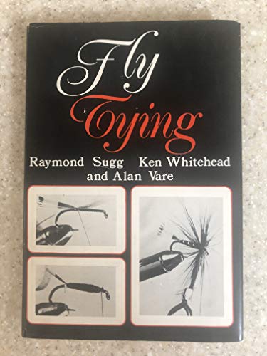 Beispielbild fr FLY TYING. Compiled by Raymond Sugg, Ken Whitehead and Alan Vare. zum Verkauf von Coch-y-Bonddu Books Ltd