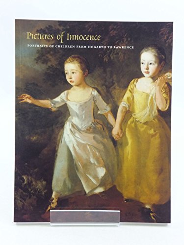 Pictures of innocence: portraits of children from Hogarth to Lawrence (9780903679091) by WRIGHT, Amina & POSTLE, Martin