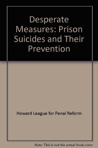 Imagen de archivo de Desperate Measures: Prison Suicides and Their Prevention a la venta por Phatpocket Limited