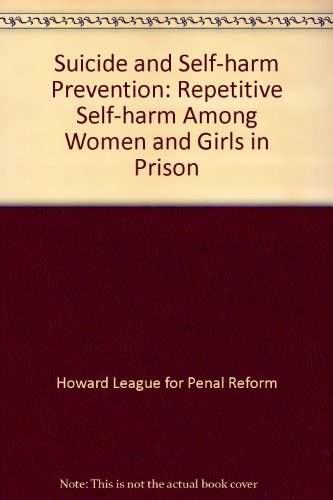 Imagen de archivo de Suicide and Self-harm Prevention: Repetitive Self-harm Among Women and Girls in Prison a la venta por Phatpocket Limited