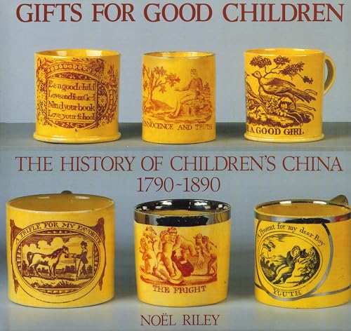 Stock image for Gifts for Good Children: The History of Children's China 1790 - 1890 for sale by George Kent, Bookseller