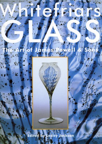 Beispielbild fr Whitefriars Glass : The Art of James Powell and Sons zum Verkauf von Better World Books