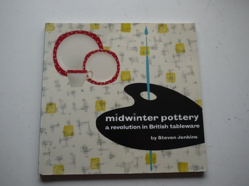 Midwinter Pottery: A Revolution in British Tableware - Jenkins, Steven