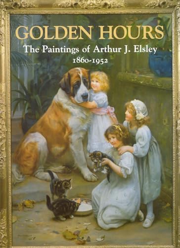 Stock image for Golden Hours: Paintings of Arthur J Elsley for sale by Ergodebooks