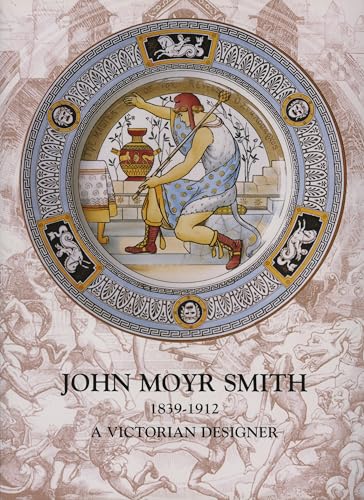 John Moyr Smith 1839-1912 (Victorian Designer) (9780903685849) by Stapleton, Annamarie