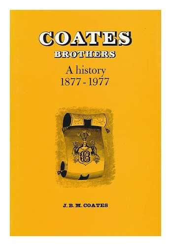 Coates Brothers: A History, 1877-1977 (9780903696098) by J.B.M. Coates