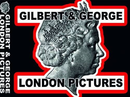 Beispielbild fr Gilbert and George London Pictures zum Verkauf von WorldofBooks