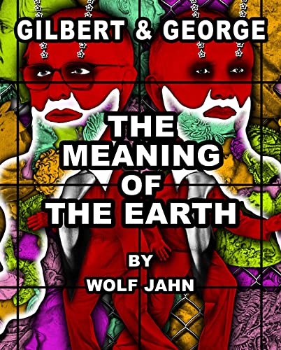 Beispielbild fr Gilbert & George: The Meaning of the Earth zum Verkauf von Chiron Media