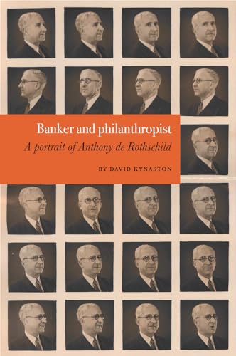 Beispielbild fr David Kynaston: Banker and philanthropist: A portrait of Anthony de Rothschild zum Verkauf von WorldofBooks