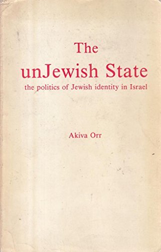 9780903729864: The Unjewish State: The Politics of Jewish Identity in Israel (Middle East Culture)