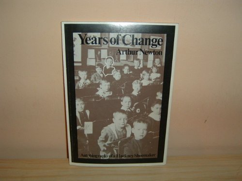 Stock image for Years of change: Autobiography of a Hackney shoemaker for sale by WorldofBooks
