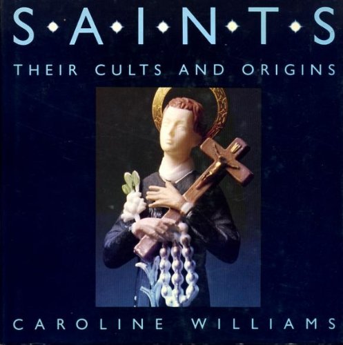 Imagen de archivo de Saints: Their Cults and Origins a la venta por Anybook.com