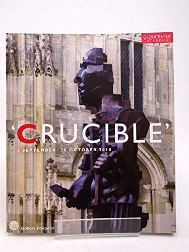 Stock image for Crucible: At Gloucester Cathedral 1 September - 30 October 2010 for sale by Reuseabook