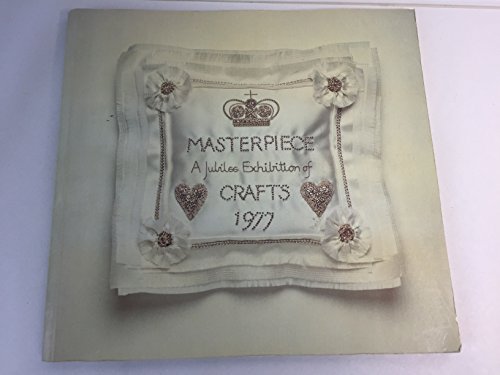 Stock image for Masterpiece: A Jubilee exhibition of crafts for sale by ThriftBooks-Dallas