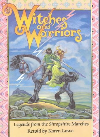 Witches and Warriors: Legends from the Shropshire Marches (9780903802468) by Lowe, Karen; Lawrie, Robin