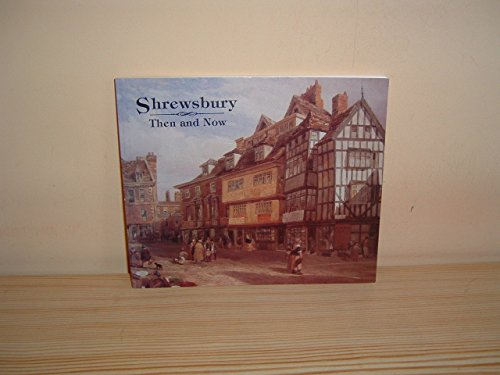 Shrewsbury Then and Now,