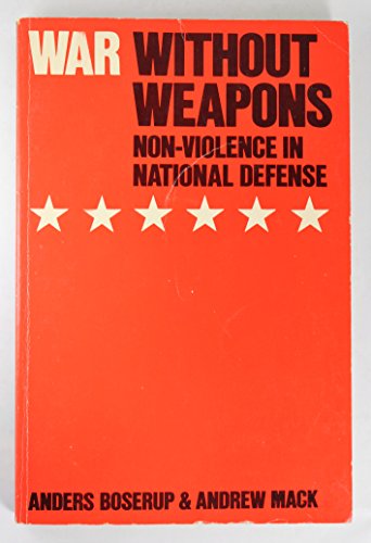 War Without Weapons: Non-Violence In National Defense