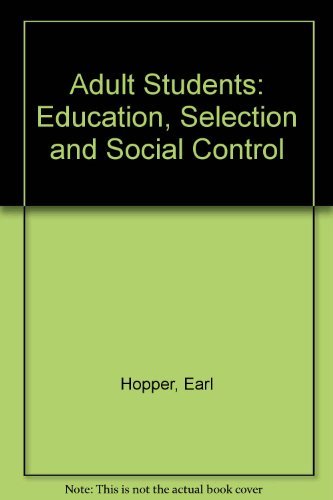 Beispielbild fr ADULT STUDENTS: EDUCATION SELECTION AND SOCIAL CONTROL. zum Verkauf von Cambridge Rare Books