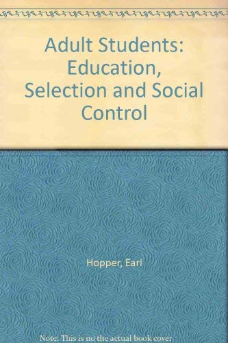 Stock image for Adult Students: Education, Selection and Social Control. for sale by Plurabelle Books Ltd