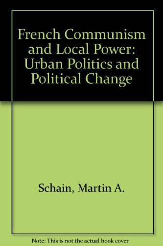 Beispielbild fr French Communism and Local Power: Urban Politics and Political Change zum Verkauf von Antiquarius Booksellers