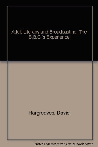 Adult literacy and broadcasting: The BBC's experience : a report to the Ford Foundation (9780903804684) by Hargreaves, David
