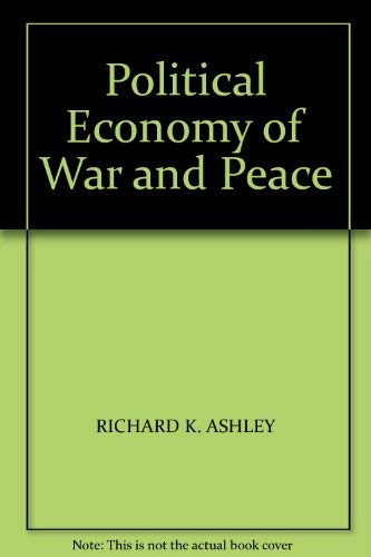 Stock image for The Political Economy of War and Peace : The Sino-Soviet-American Triangle and the Modern Security Problematique for sale by Better World Books