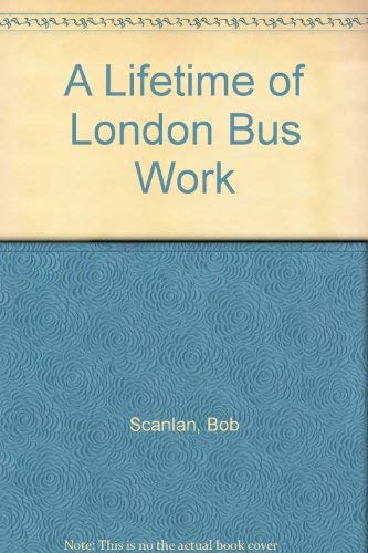 Stock image for A Lifetime of London Bus Work for sale by Elizabeth Brown Books & Collectibles
