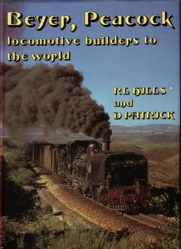 Stock image for Beyer, Peacock: Locomotive Builders to the World for sale by St Paul's Bookshop P.B.F.A.