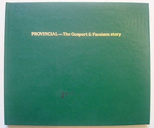 Stock image for PROVINCIAL - THE GOSPORT AND FAREHAM STORY for sale by Martin Bott Bookdealers Ltd