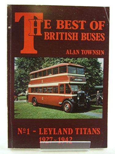 Stock image for Best of British Buses: No 1 - Leyland Titans, 1927-42 for sale by WorldofBooks