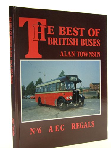 The Best of British Buses No. 6 A E C Regals