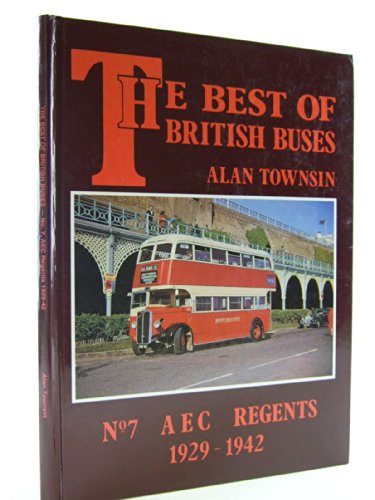 Stock image for Best of British Buses No. 7 : A.E.C.Regents 1929 -1942 for sale by WorldofBooks