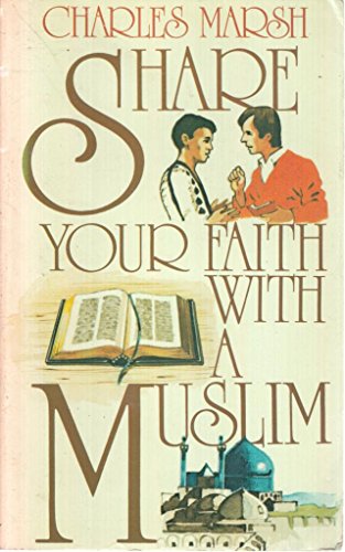 Share Your Faith with a Muslim - C.R. Marsh