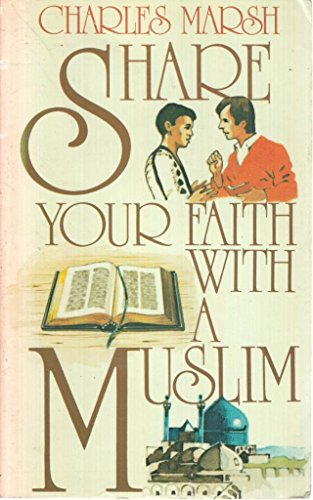 Share Your Faith with a Muslim (9780903843348) by Charles R. Marsh