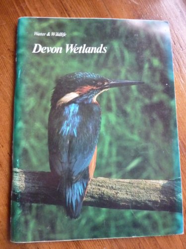 Stock image for Devon Wetlands: A Guide to Some of Devon's Estuaries, Lakes, Canals and Other Wet Places for sale by Robin's books