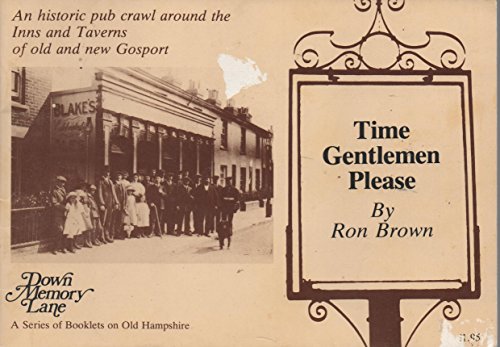 Time Gentlemen Please: Inns and Taverns of Old Gosport (9780903852203) by Ron Brown