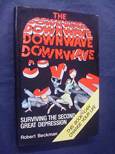 Beispielbild fr The Downwave: Surviving the Second Great Depression zum Verkauf von WorldofBooks